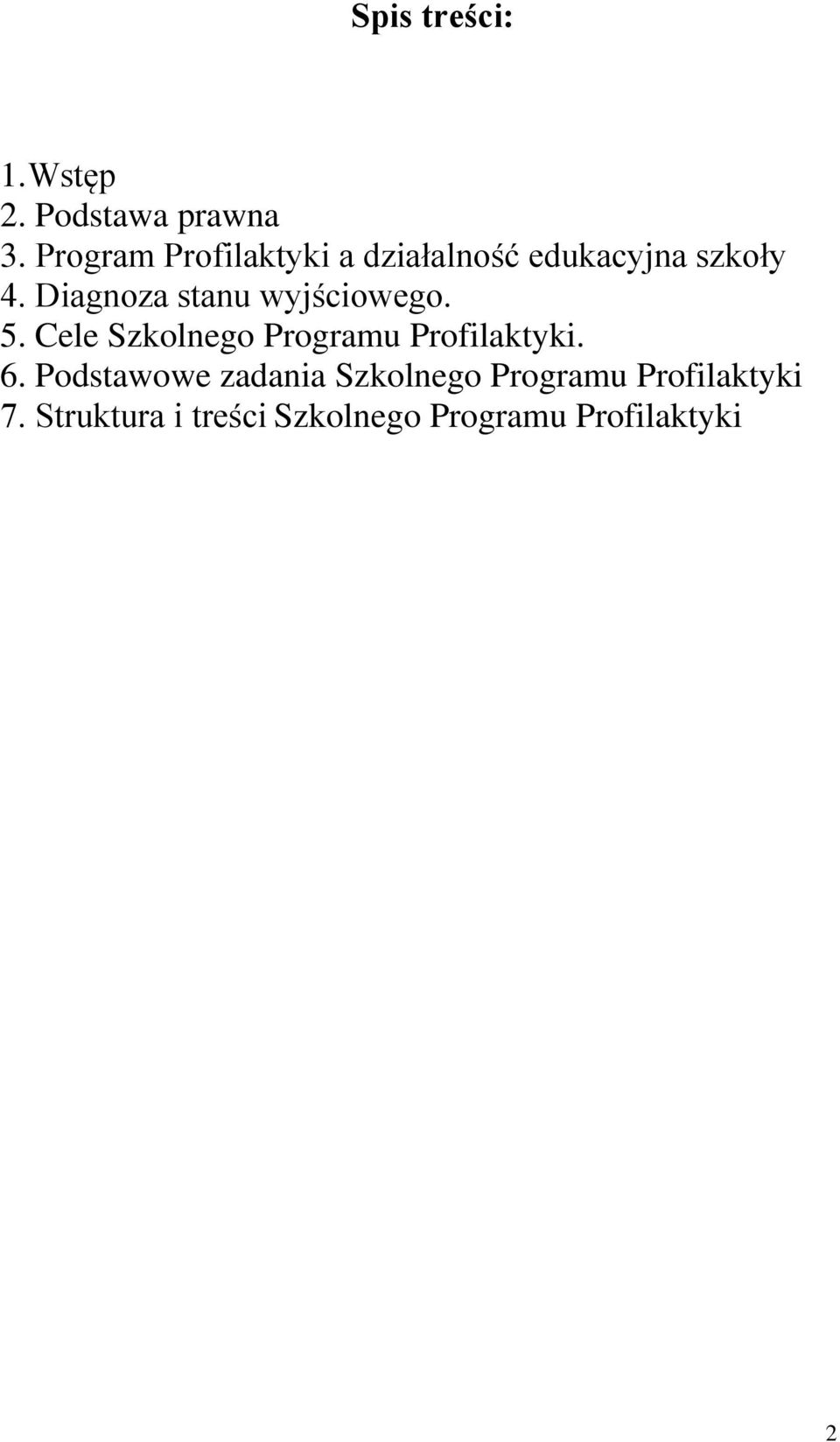 Diagnoza stanu wyjściowego. 5. Cele Szkolnego Programu Profilaktyki.