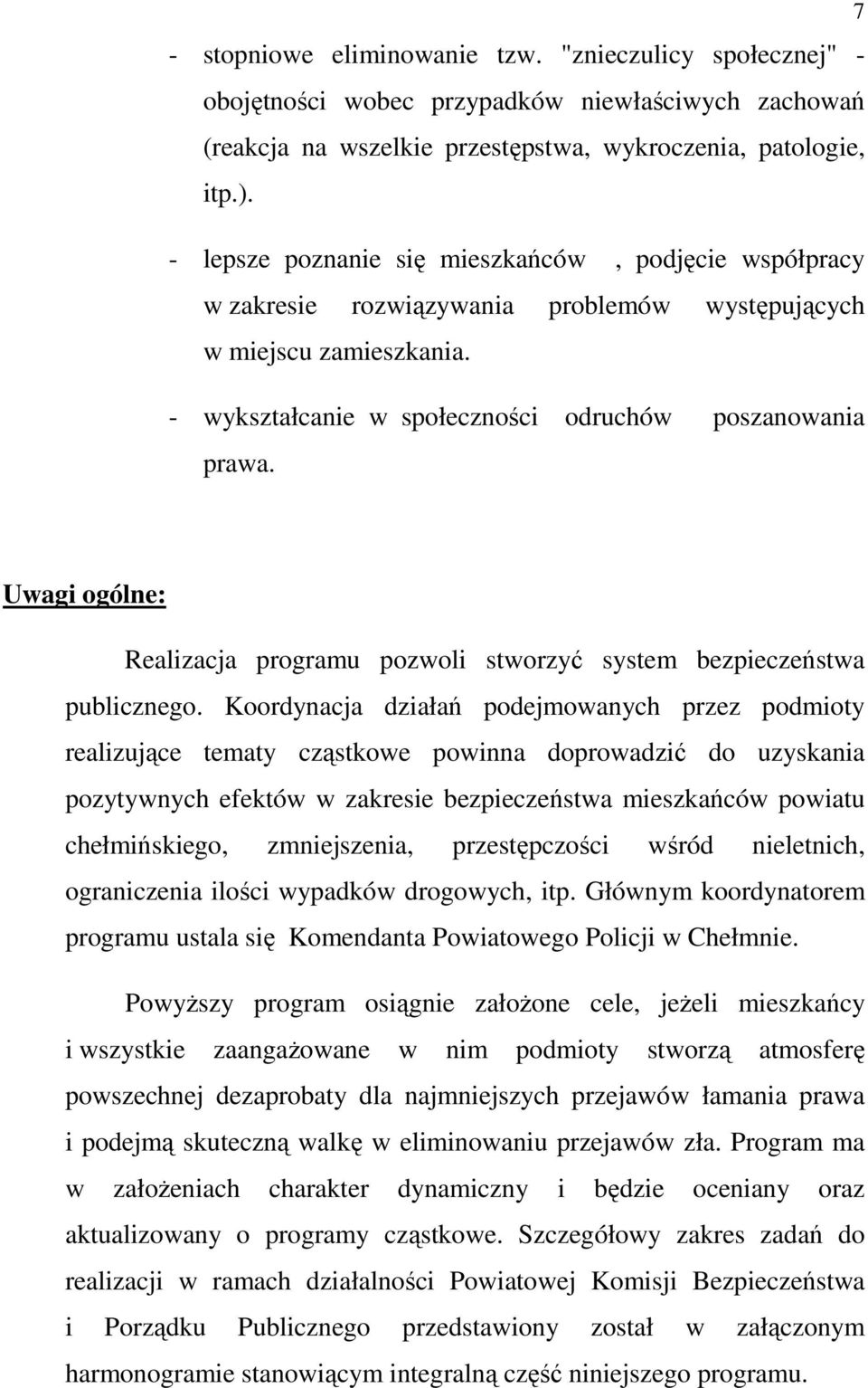 7 Uwagi ogólne: Realizacja programu pozwoli stworzyć system bezpieczeństwa publicznego.