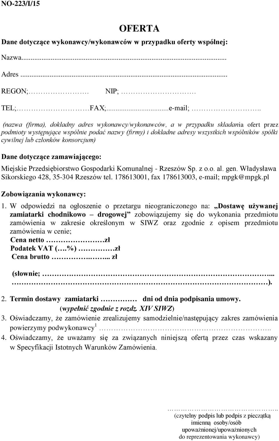 lub członków konsorcjum) Dane dotyczące zamawiającego: Miejskie Przedsiębiorstwo Gospodarki Komunalnej - Rzeszów Sp. z o.o. al. gen. Władysława Sikorskiego 428, 35-304 Rzeszów tel.