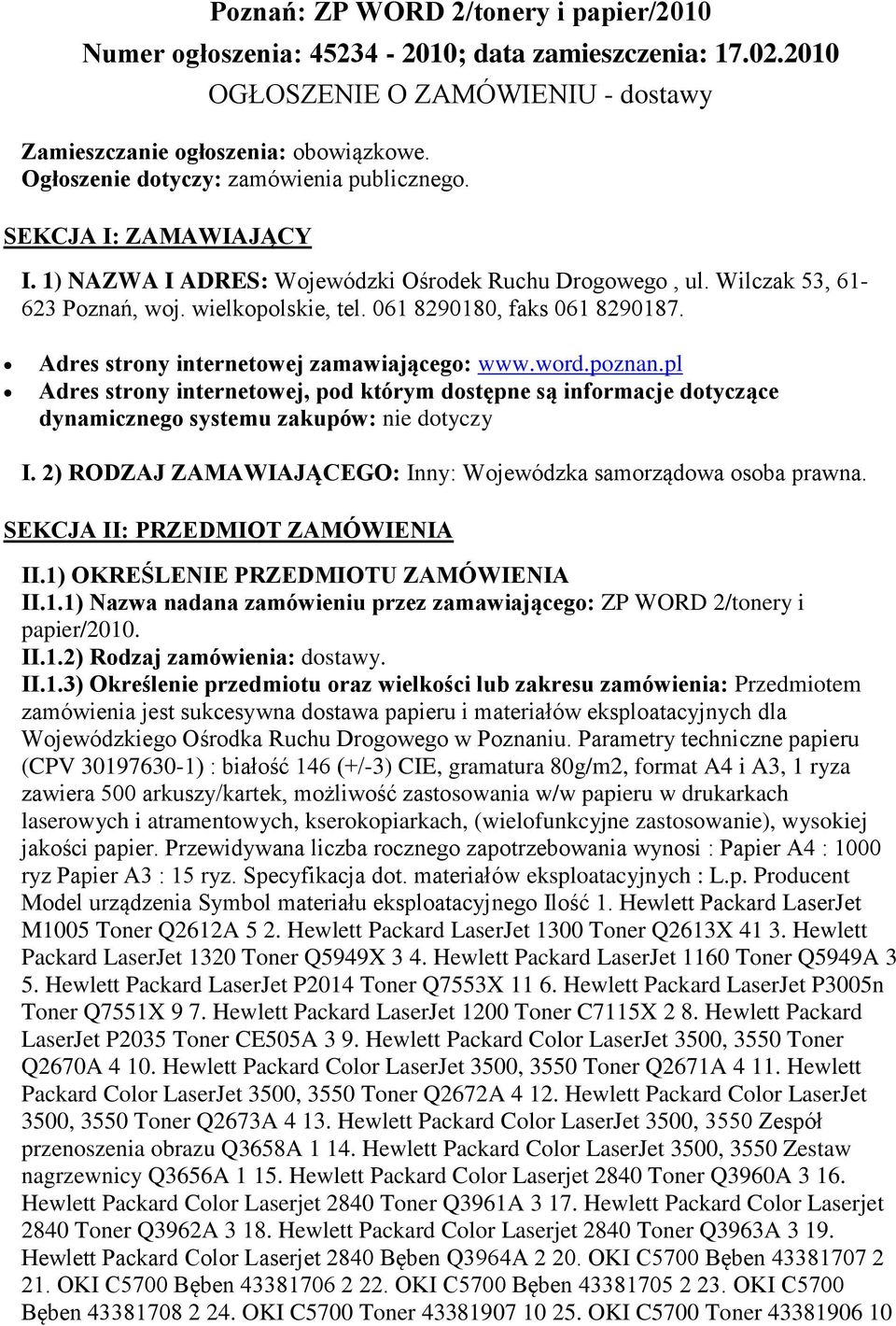 061 8290180, faks 061 8290187. Adres strony internetowej zamawiającego: www.word.poznan.