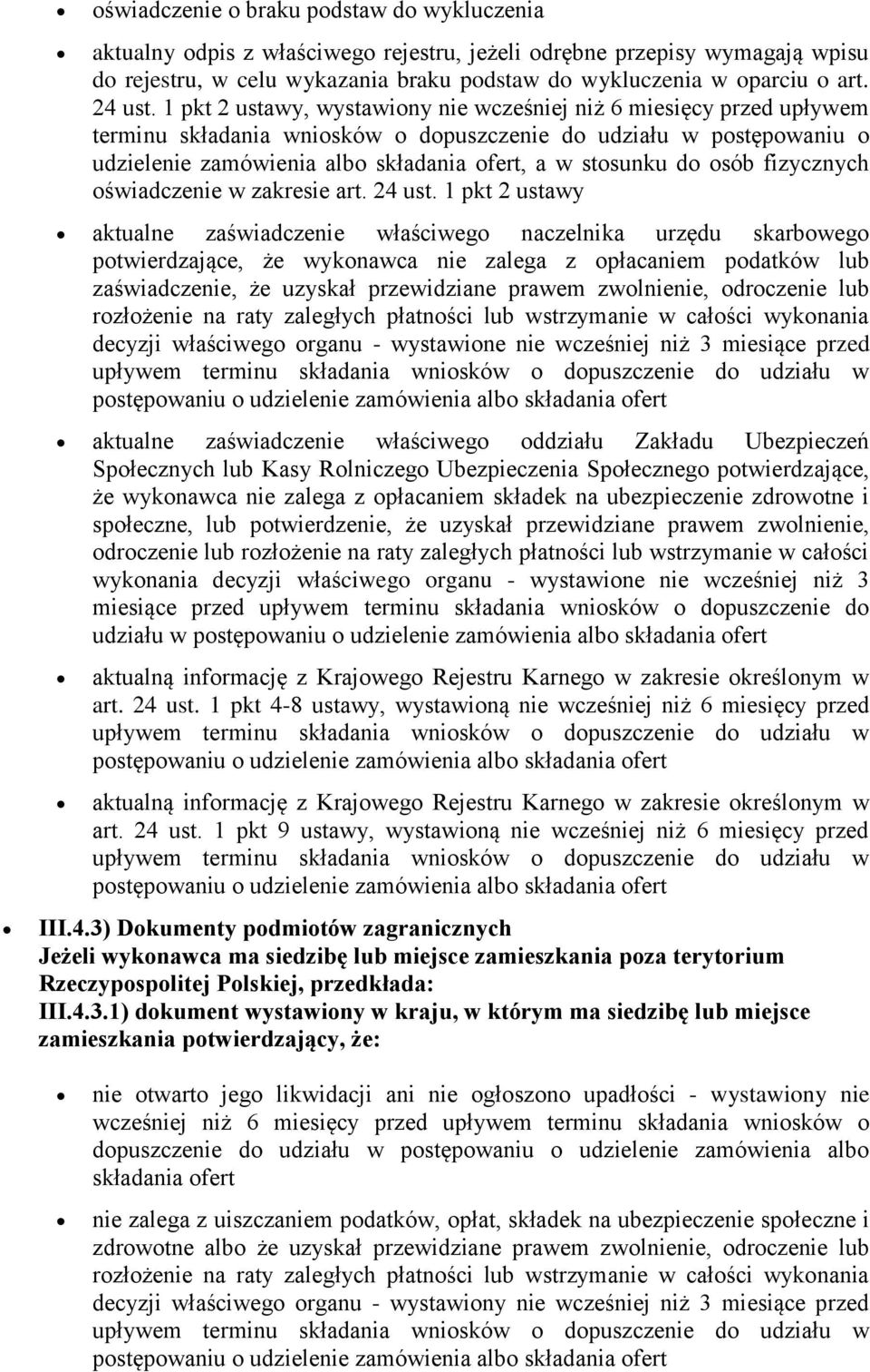 1 pkt 2 ustawy, wystawiony nie wcześniej niż 6 miesięcy przed upływem terminu składania wniosków o dopuszczenie do udziału w postępowaniu o udzielenie zamówienia albo składania ofert, a w stosunku do