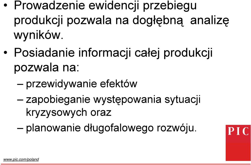 Posiadanie informacji całej produkcji pozwala na: