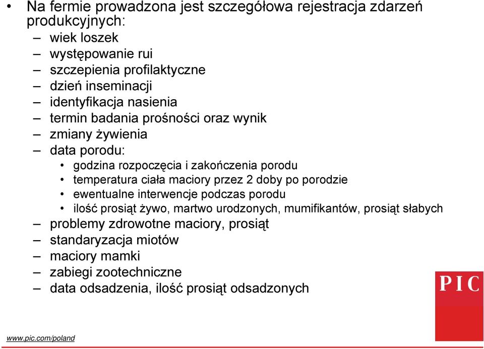 temperatura ciała maciory przez 2 doby po porodzie ewentualne interwencje podczas porodu ilość prosiąt żywo, martwo urodzonych, mumifikantów,