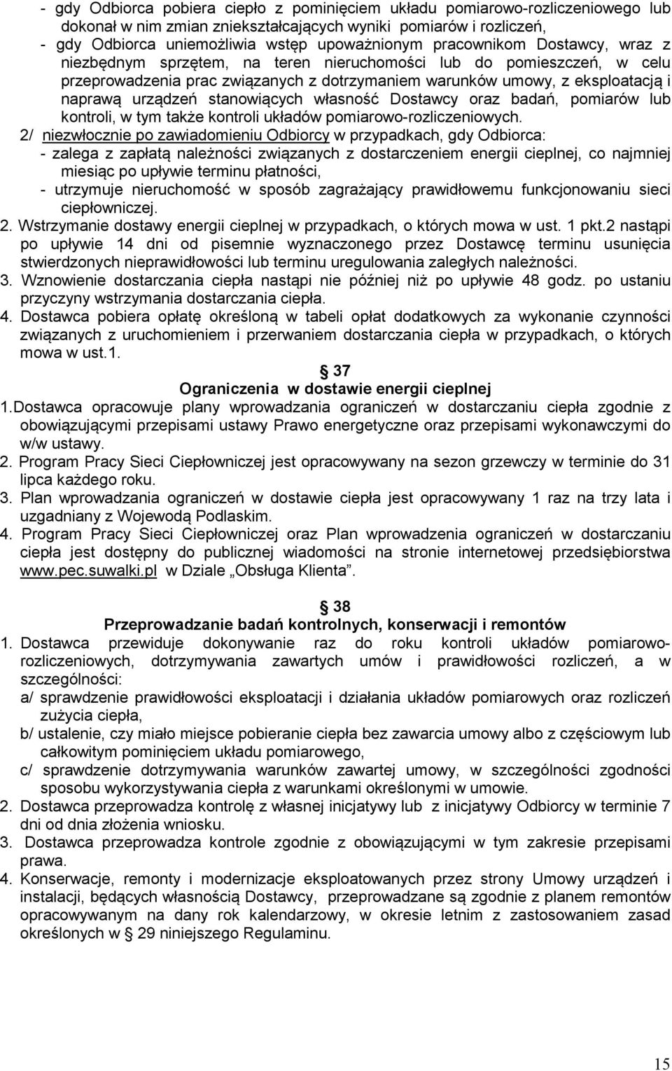 stanowiących własność Dostawcy oraz badań, pomiarów lub kontroli, w tym także kontroli układów pomiarowo-rozliczeniowych.