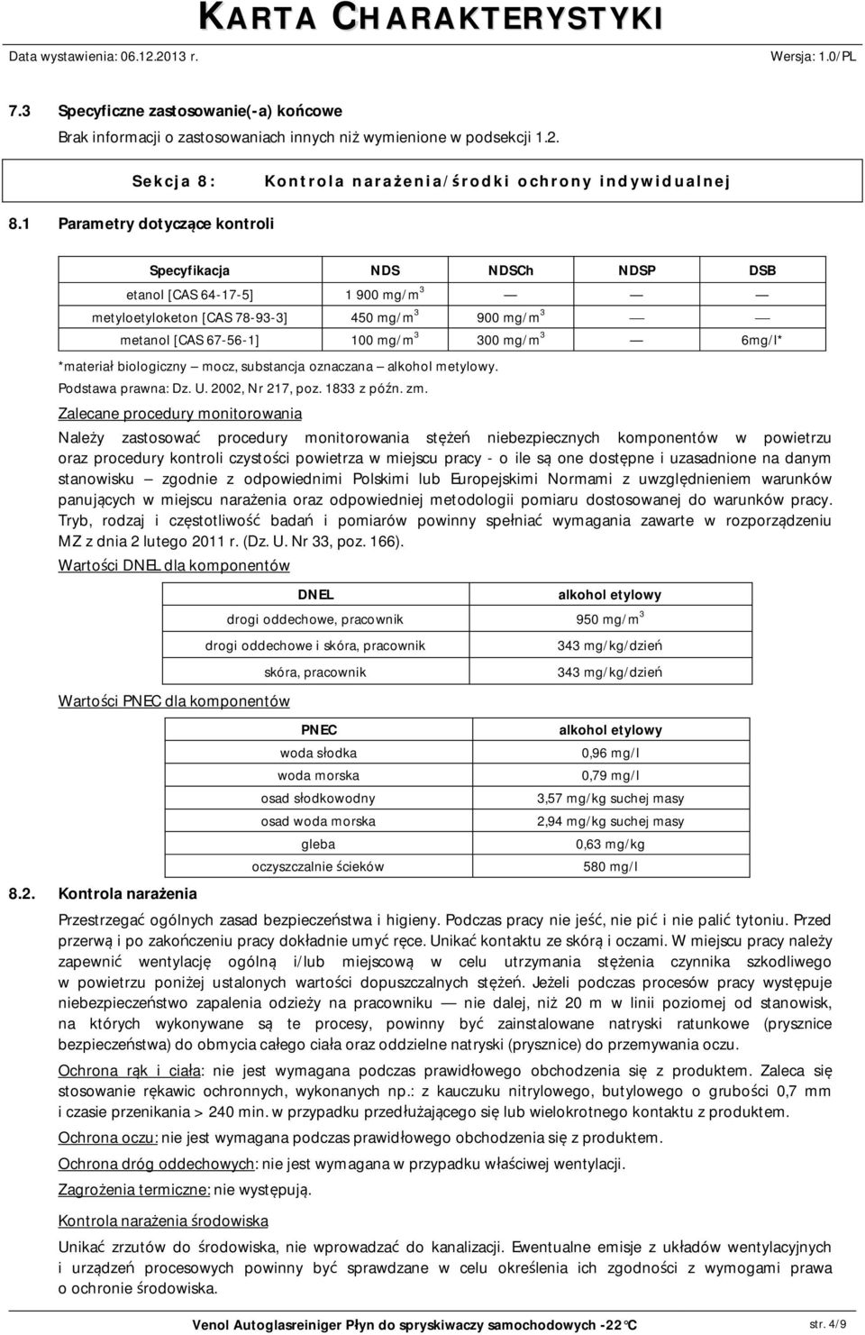 6mg/l* *materia biologiczny mocz, substancja oznaczana alkohol metylowy. Podstawa prawna: Dz. U. 2002, Nr 217, poz. 1833 z pó n. zm.