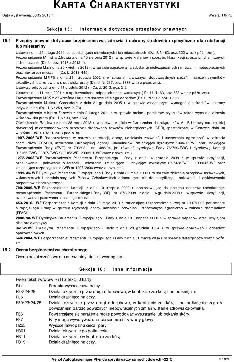 w sprawie kryteriów i sposobu klasyfikacji substancji chemicznych i ich mieszanin (Dz. U. poz. 1018 z 2012 r.). Rozporz dzenie MZ z dnia 20 kwietnia 2012 r.