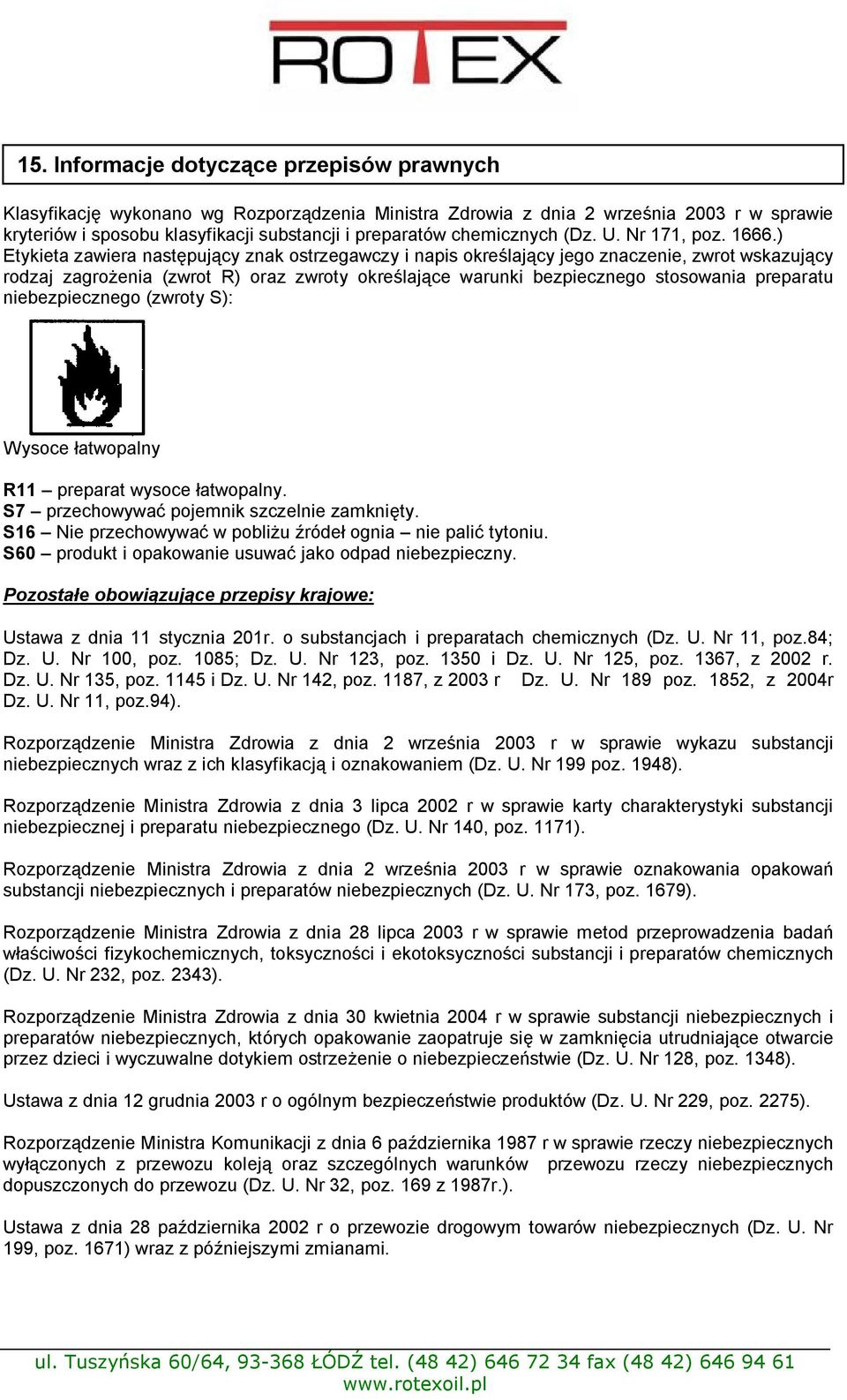 ) Etykieta zawiera następujący znak ostrzegawczy i napis określający jego znaczenie, zwrot wskazujący rodzaj zagrożenia (zwrot R) oraz zwroty określające warunki bezpiecznego stosowania preparatu