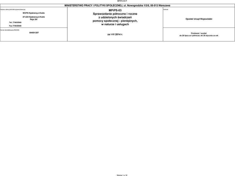 774835949 Fax 774835949 MOPS Kędzierzyn-Koźle 47-224 Kędzierzyn-Koźle Reja 2A/ MPiPS-3 Sprawozdanie półroczne i roczne z