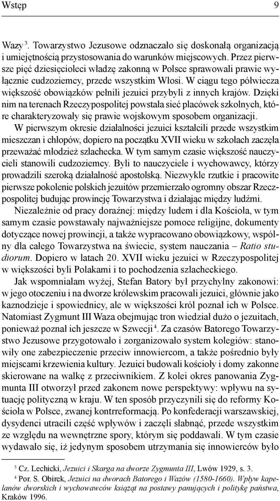 W ciągu tego półwiecza większość obowiązków pełnili jezuici przybyli z innych krajów.