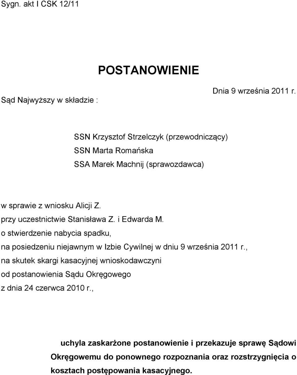 przy uczestnictwie Stanisława Z. i Edwarda M. o stwierdzenie nabycia spadku, na posiedzeniu niejawnym w Izbie Cywilnej w dniu 9 września 2011 r.