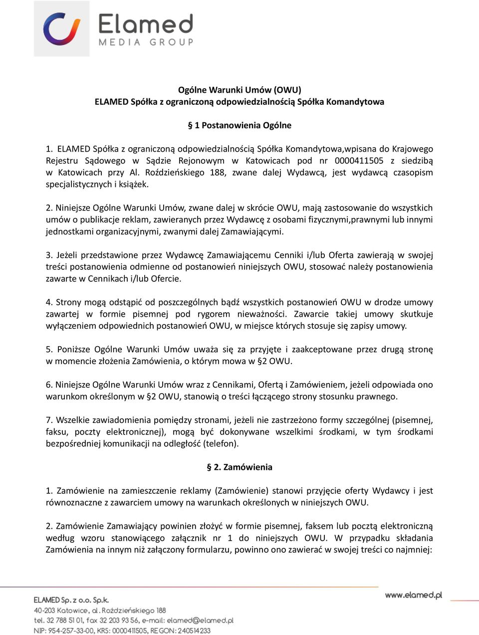 Roździeńskiego 188, zwane dalej Wydawcą, jest wydawcą czasopism specjalistycznych i książek. 2.