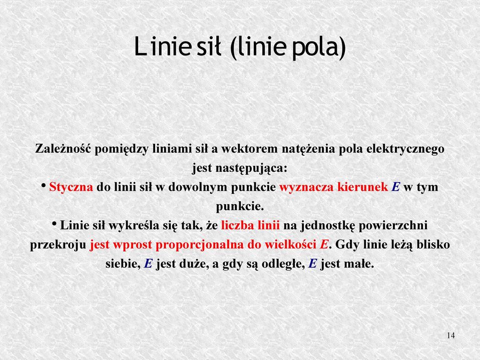 Linie sił wykreśla się tak, że liczba linii na jednostkę powierzchni przekroju jest wprost