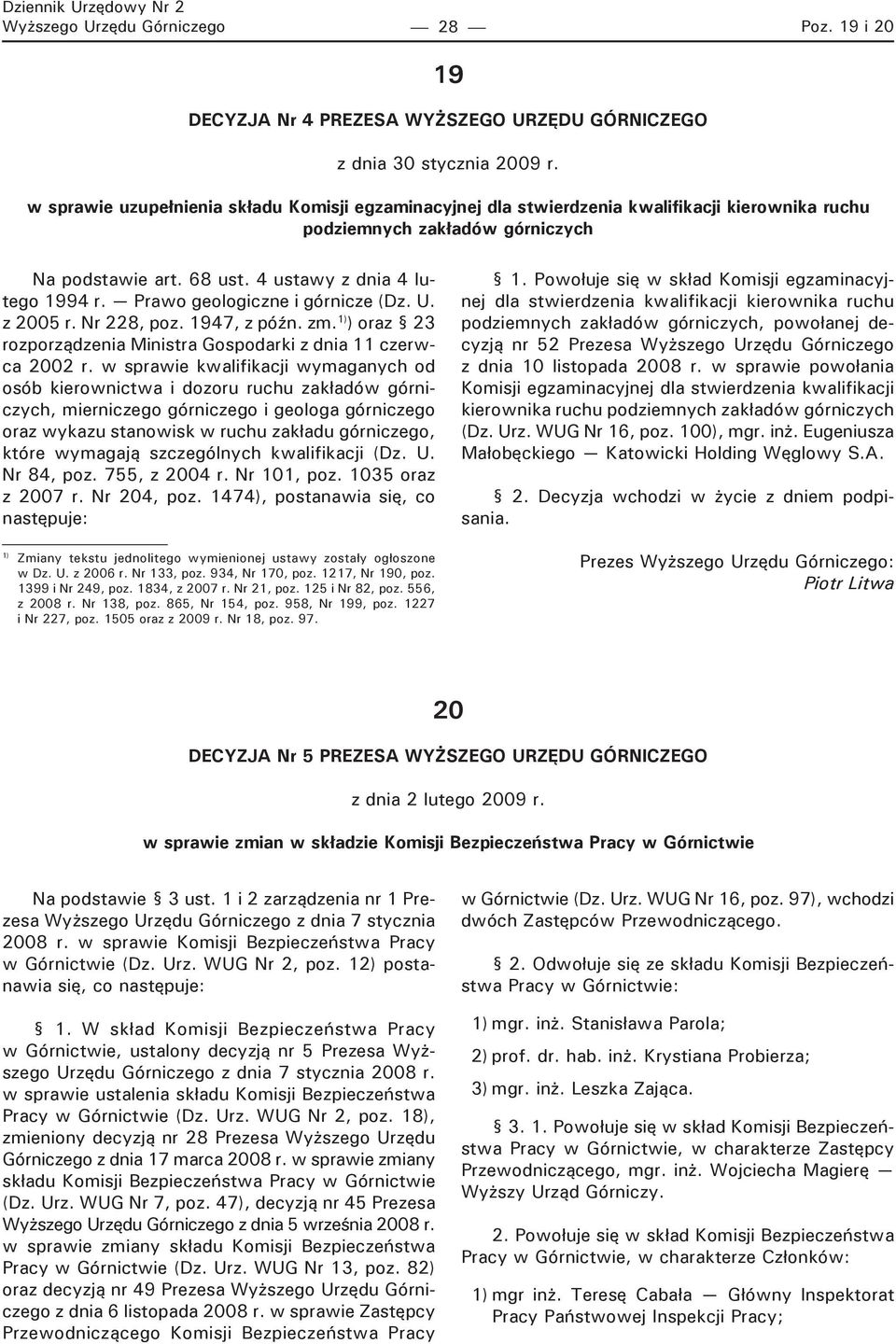 Prawo geologiczne i górnicze (Dz. U. z 2005 r. Nr 228, poz. 1947, z późn. zm. ) oraz 23 rozporządzenia Ministra Gospodarki z dnia 11 czerwca 2002 r.