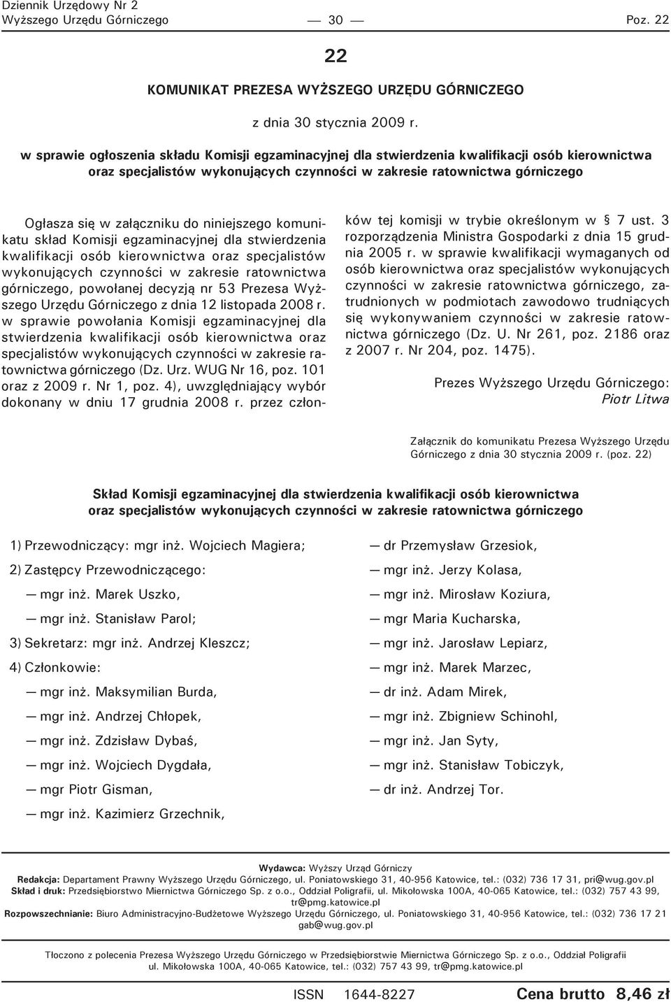 do niniejszego komunikatu skład Komisji egzaminacyjnej dla stwierdzenia kwalifikacji osób kierownictwa oraz specjalistów wykonujących czynności w zakresie ratownictwa górniczego, powołanej decyzją nr