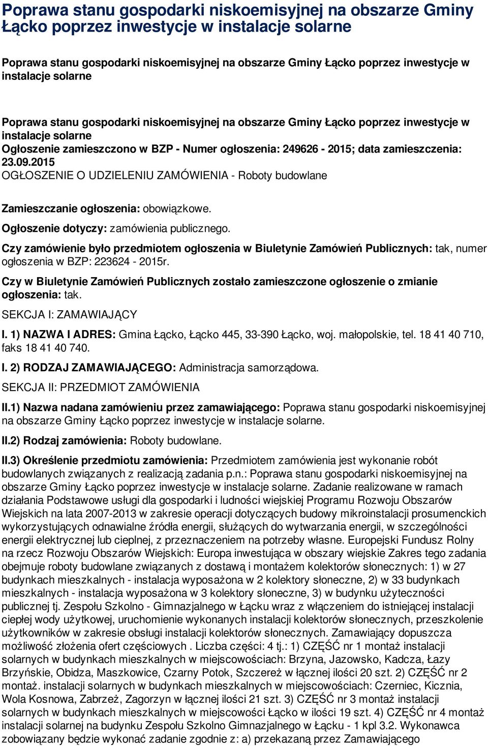 09.2015 OGŁOSZENIE O UDZIELENIU ZAMÓWIENIA - Roboty budowlane Zamieszczanie ogłoszenia: obowiązkowe. Ogłoszenie dotyczy: zamówienia publicznego.