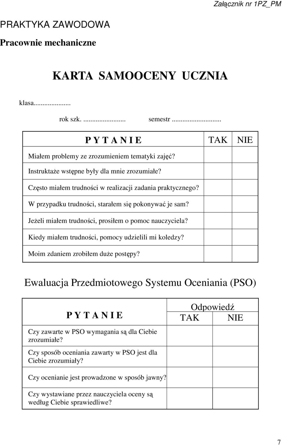 Jeżeli miałem trudności, prosiłem o pomoc nauczyciela? Kiedy miałem trudności, pomocy udzielili mi koledzy? Moim zdaniem zrobiłem duże postępy?