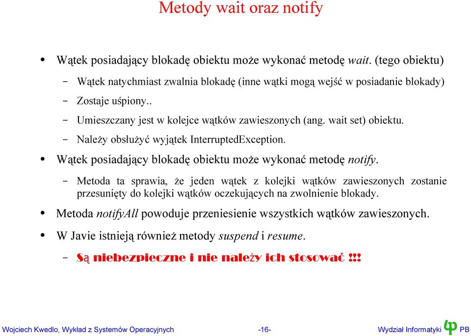 Należy obsłużyć wyjątek InterruptedException. Wątek posiadający blokadę obiektu może wykonać metodę notify.