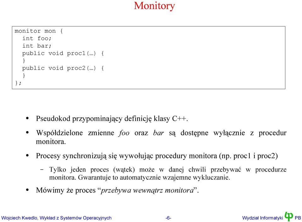 Procesy synchronizują się wywołując procedury monitora (np.