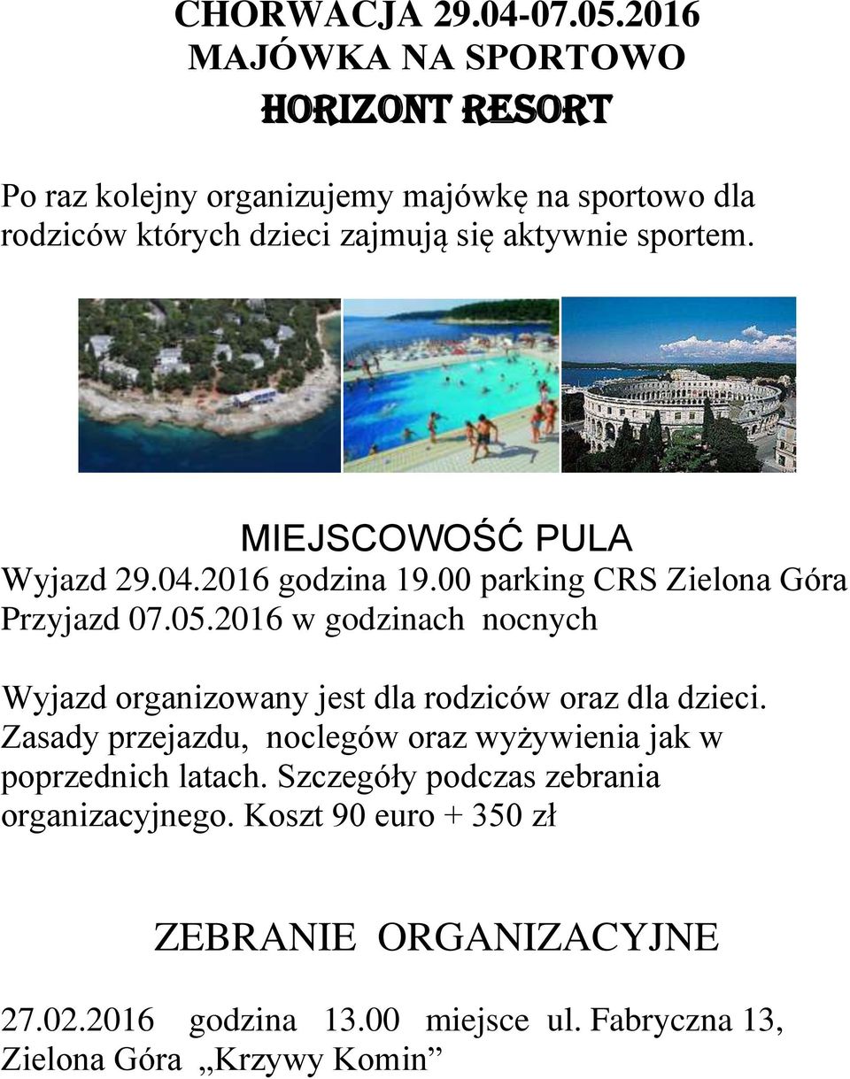 sportem. MIEJSCOWOŚĆ PULA Wyjazd 29.04.2016 godzina 19.00 parking CRS Zielona Góra Przyjazd 07.05.