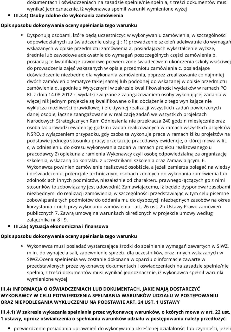 : 1) prowadzenie szkoleń adekwatnie do wymagań wskazanych w opisie przedmiotu zamówienia a.