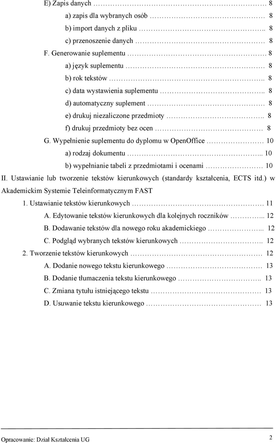 Wypełnienie suplementu do dyplomu w OpenOffice 10 a) rodzaj dokumentu... 10 b) wypełnianie tabeli z przedmiotami i ocenami 10 II.