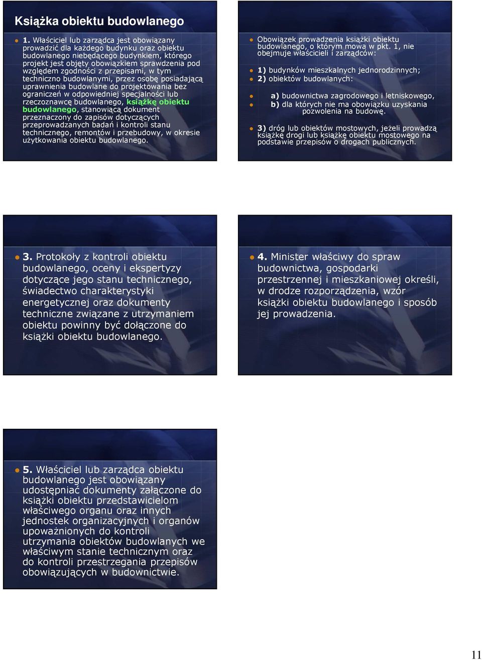 przepisami, w tym techniczno budowlanymi, przez osobę posiadającą uprawnienia budowlane do projektowania bez ograniczeń w odpowiedniej specjalności lub rzeczoznawcę budowlanego, książkę obiektu