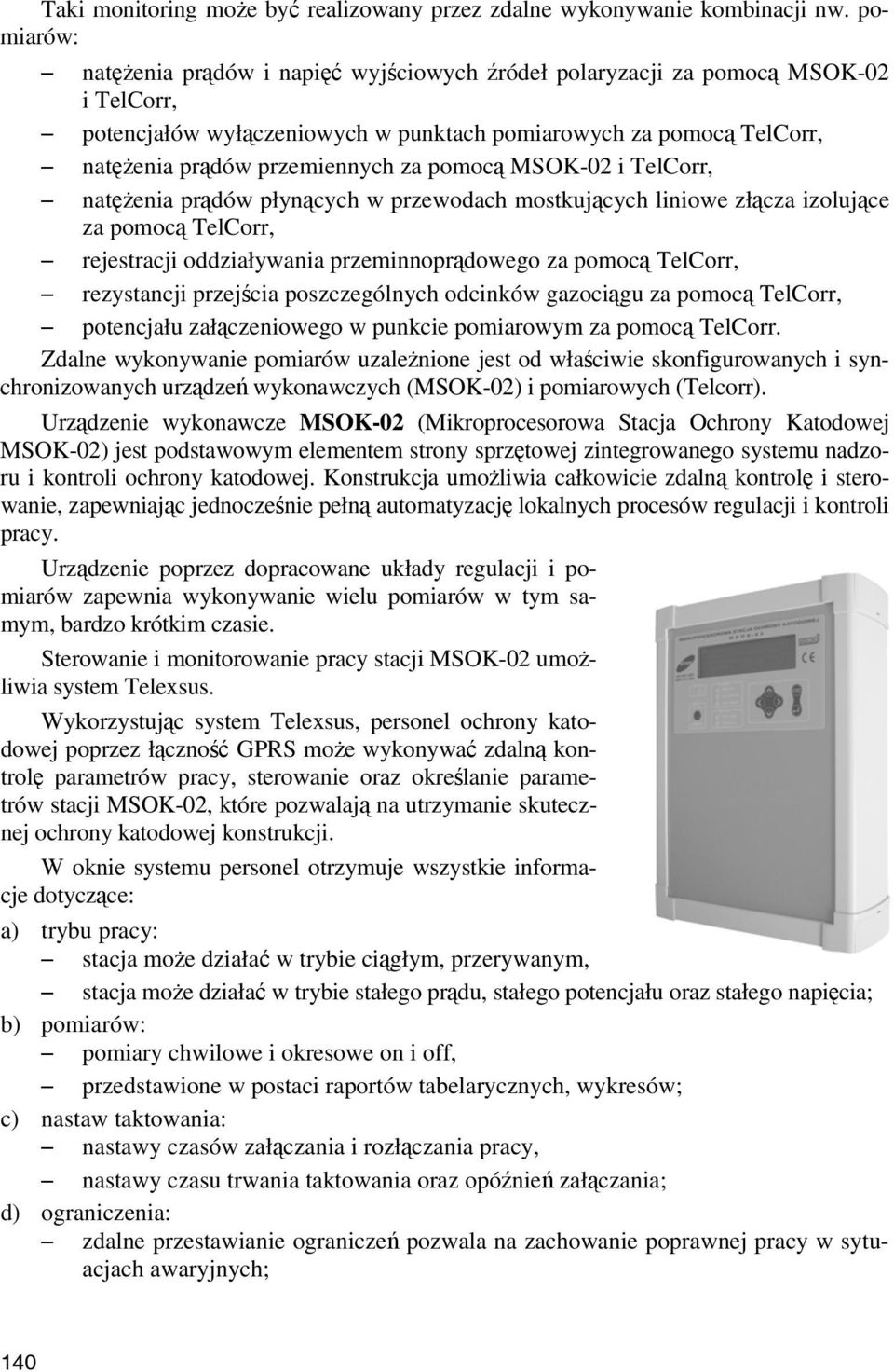 pomocą MSOK-02 i TelCorr, natężenia prądów płynących w przewodach mostkujących liniowe złącza izolujące za pomocą TelCorr, rejestracji oddziaływania przeminnoprądowego za pomocą TelCorr, rezystancji