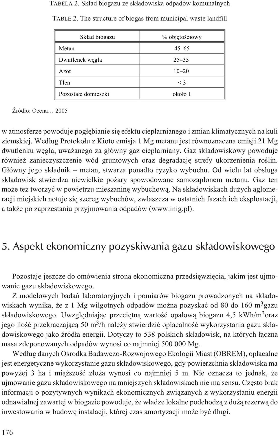 powoduje pog³êbianie siê efektu cieplarnianego i zmian klimatycznych na kuli ziemskiej.