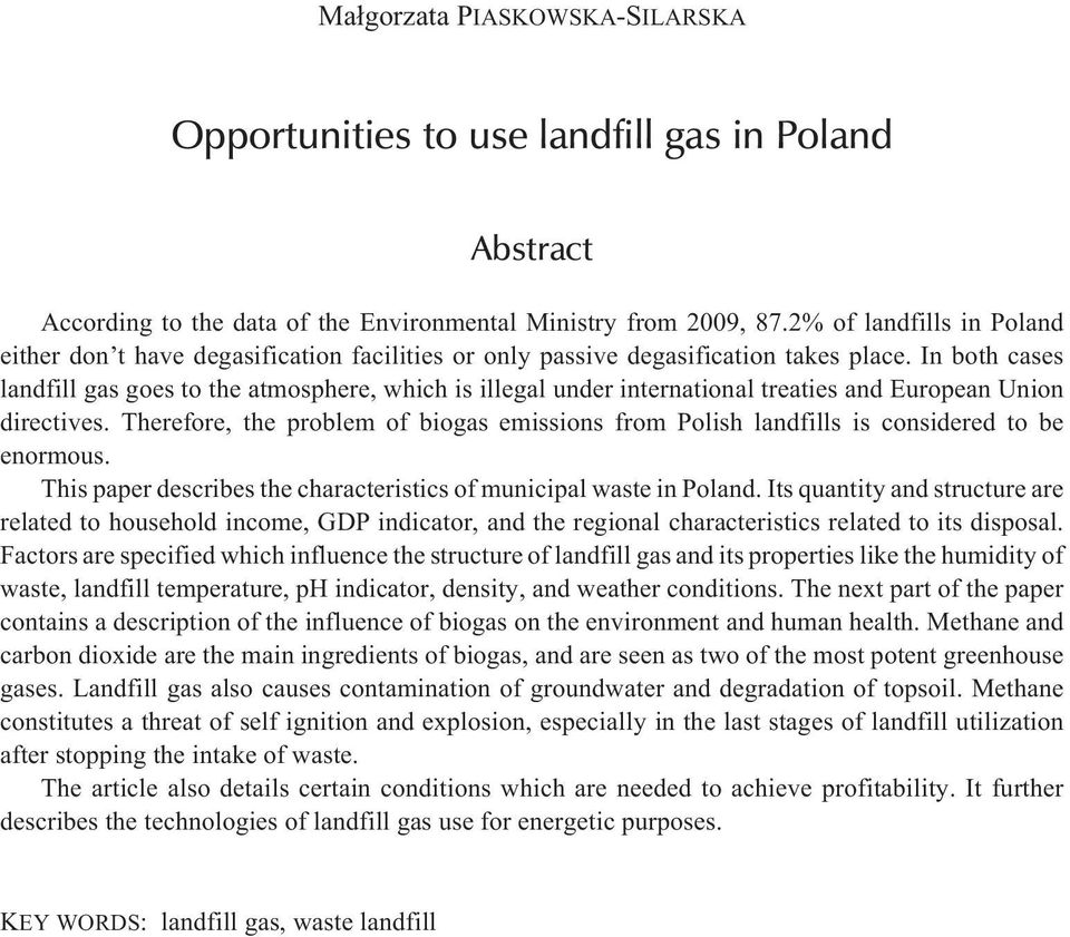 In both cases landfill gas goes to the atmosphere, which is illegal under international treaties and European Union directives.