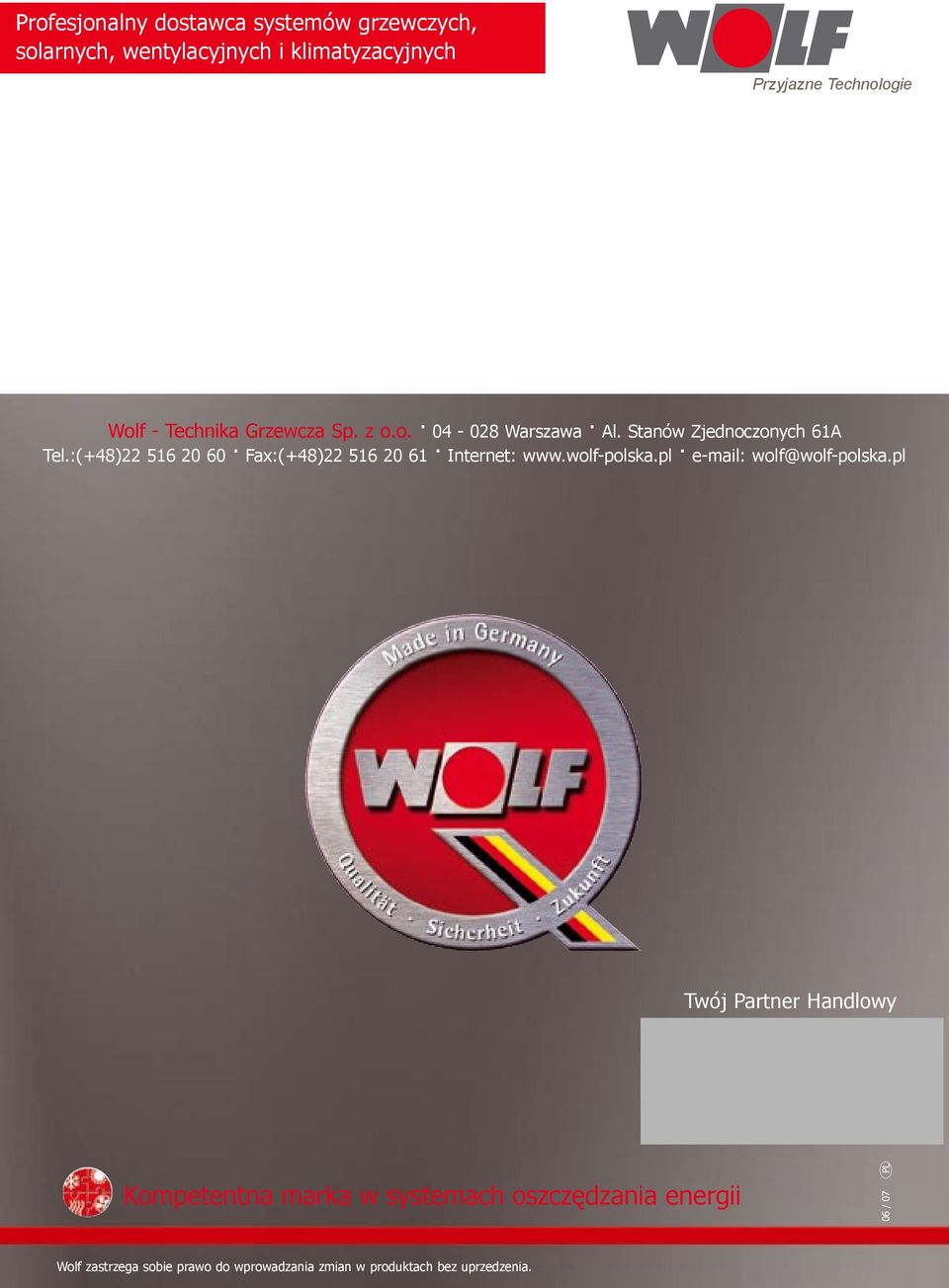 :(+48)22 516 20 60 Fax:(+48)22 516 20 61 Internet: www.wolf-polska.pl e-mail: wolf@wolf-polska.