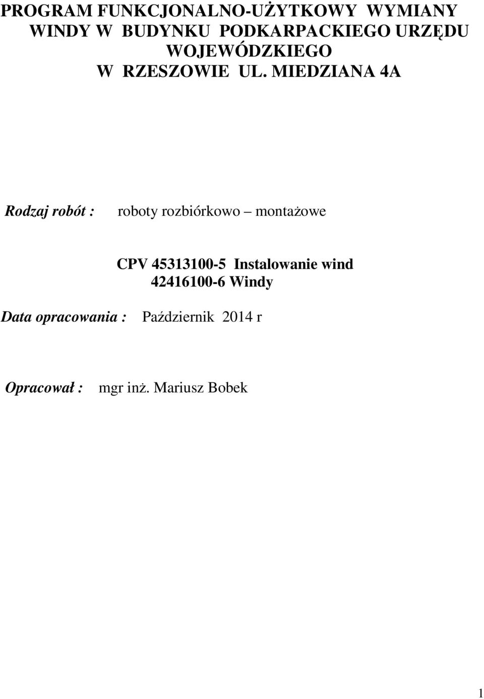 MIEDZIANA 4A Rodzaj robót : roboty rozbiórkowo montaŝowe CPV 45313100-5