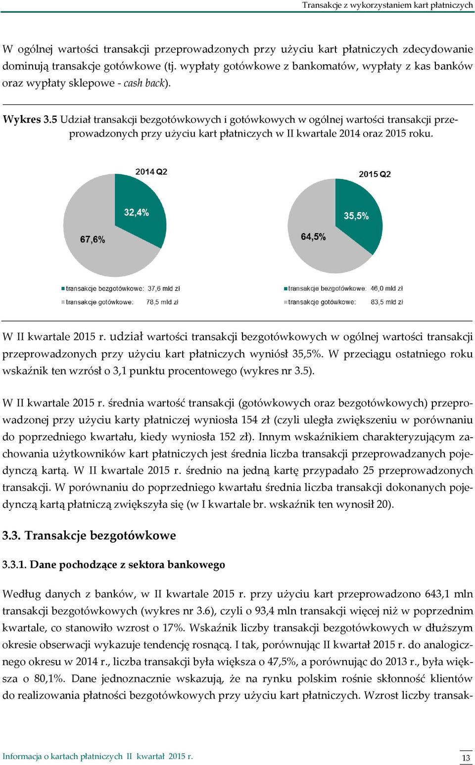 5 Udział transakcji bezgotówkowych i gotówkowych w ogólnej wartości transakcji przeprowadzonych przy użyciu kart płatniczych w II kwartale 2014 oraz 2015 roku. W II kwartale 2015 r.