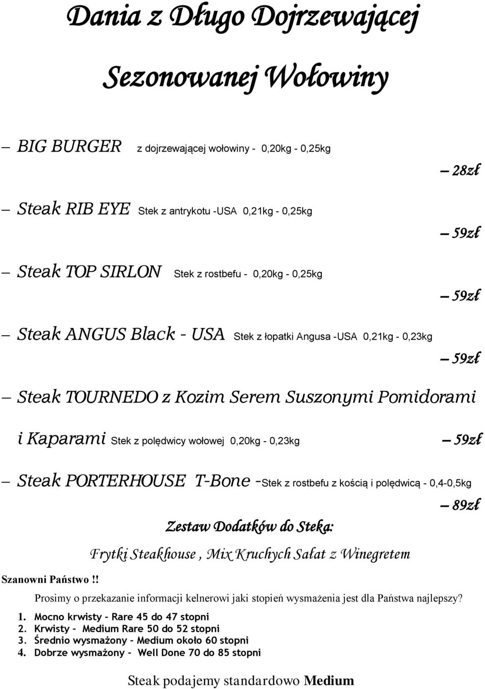 PORTERHOUSE T-Bone -Stek z rostbefu z kością i polędwicą - 0,4-0,5kg Szanowni Państwo!