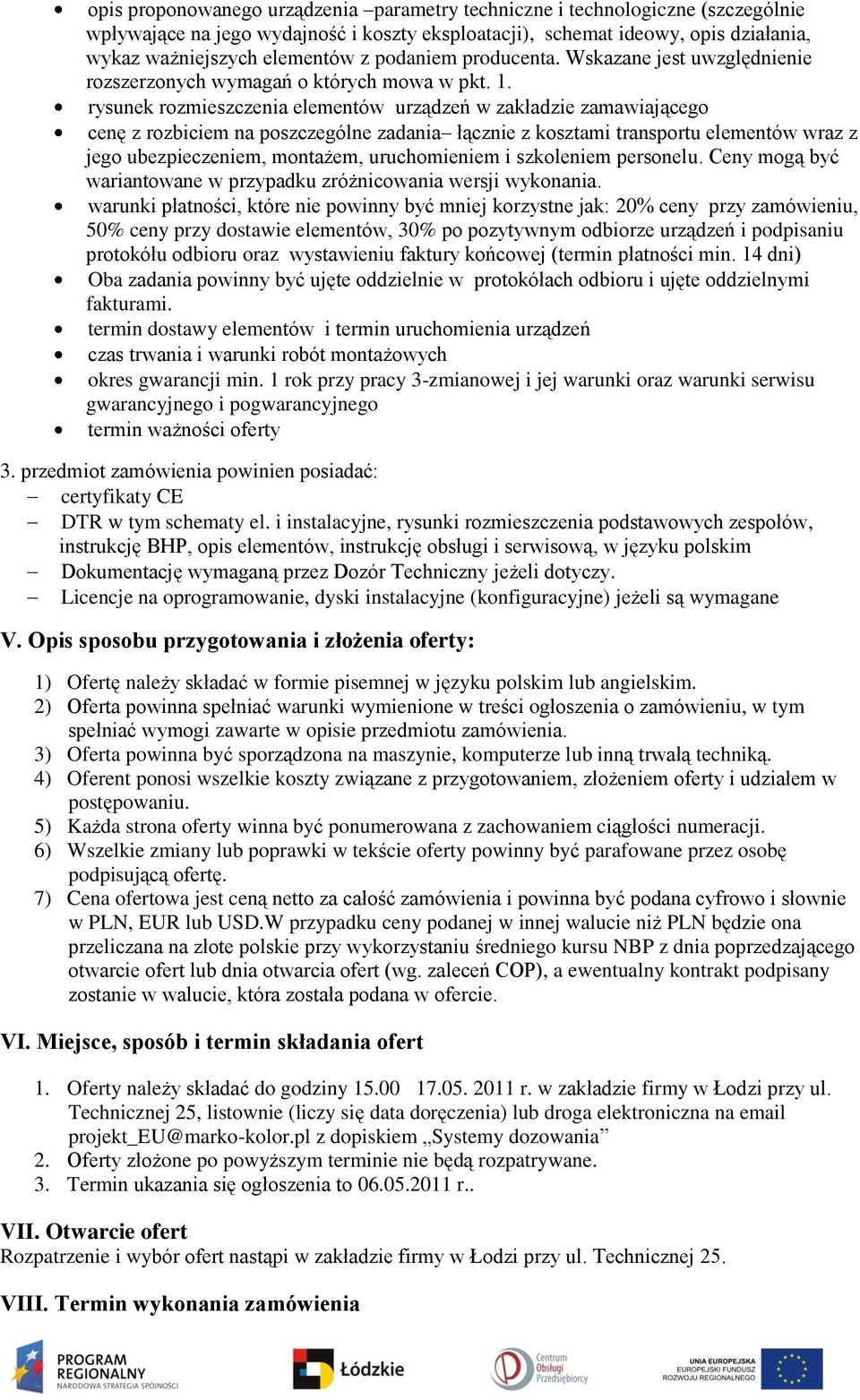 rysunek rzmieszczenia elementów urządzeń w zakładzie zamawiająceg cenę z rzbiciem na pszczególne zadania łącznie z ksztami transprtu elementów wraz z jeg ubezpieczeniem, mntażem, uruchmieniem i