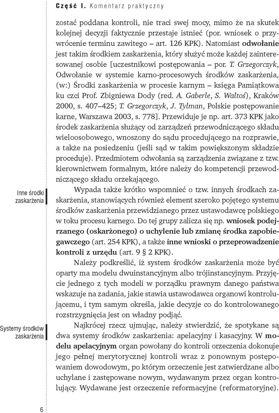 Grzegorczyk, Odwołanie w systemie karno-procesowych środków zaskarżenia, (w:) Środki zaskarżenia w procesie karnym księga Pamiątkowa ku czci Prof. Zbigniewa Dody (red. A. Gaberle, S.