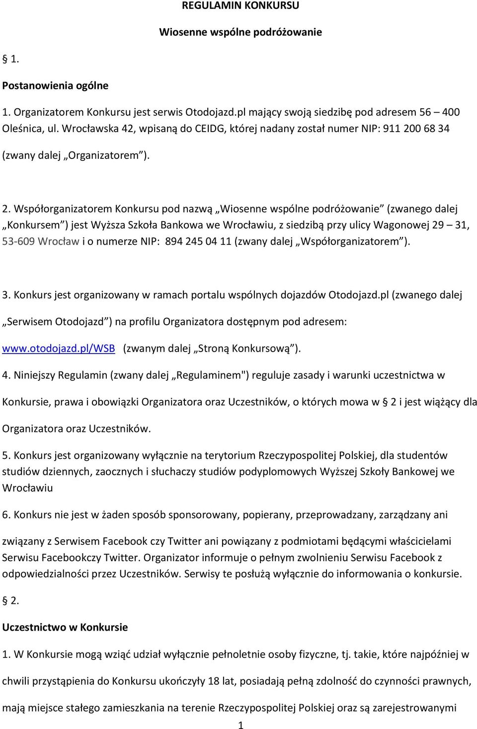 0 68 34 (zwany dalej Organizatorem ). 2.