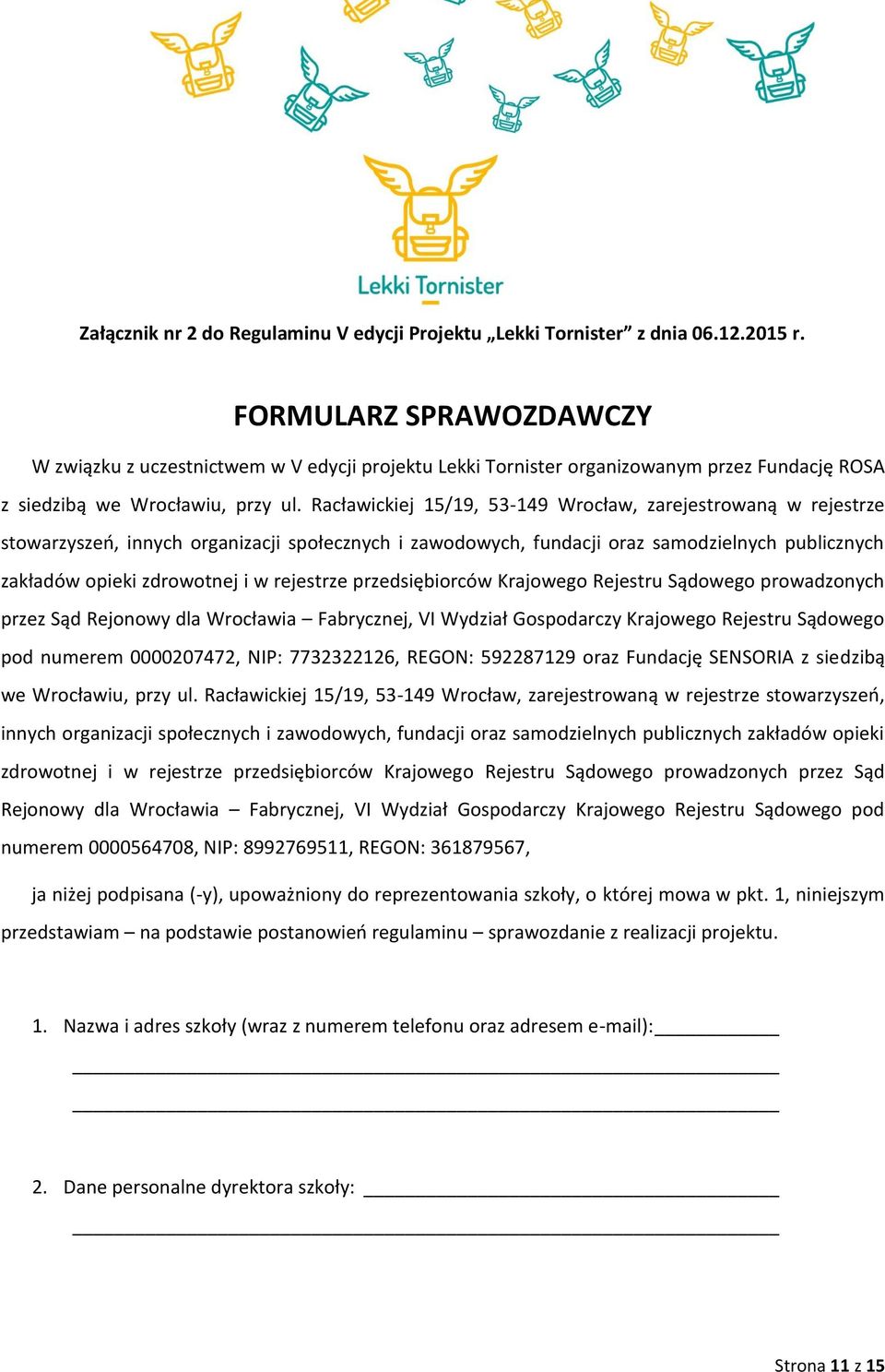 Racławickiej 15/19, 53-149 Wrocław, zarejestrowaną w rejestrze stowarzyszeń, innych organizacji społecznych i zawodowych, fundacji oraz samodzielnych publicznych zakładów opieki zdrowotnej i w