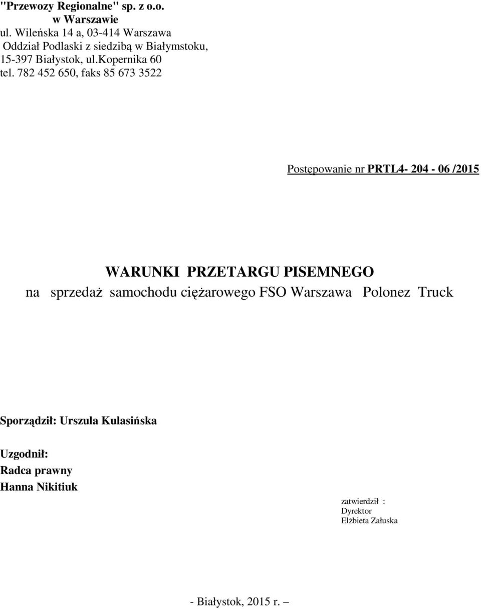 782 452 650, faks 85 673 3522 Postępowanie nr PRTL4-204 - 06 /2015 WARUNKI PRZETARGU PISEMNEGO na sprzedaŝ