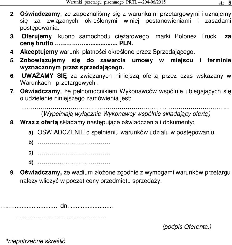 Oferujemy kupno samochodu cięŝarowego marki Polonez Truck za cenę brutto... PLN. 4. Akceptujemy warunki płatności określone przez Sprzedającego. 5.