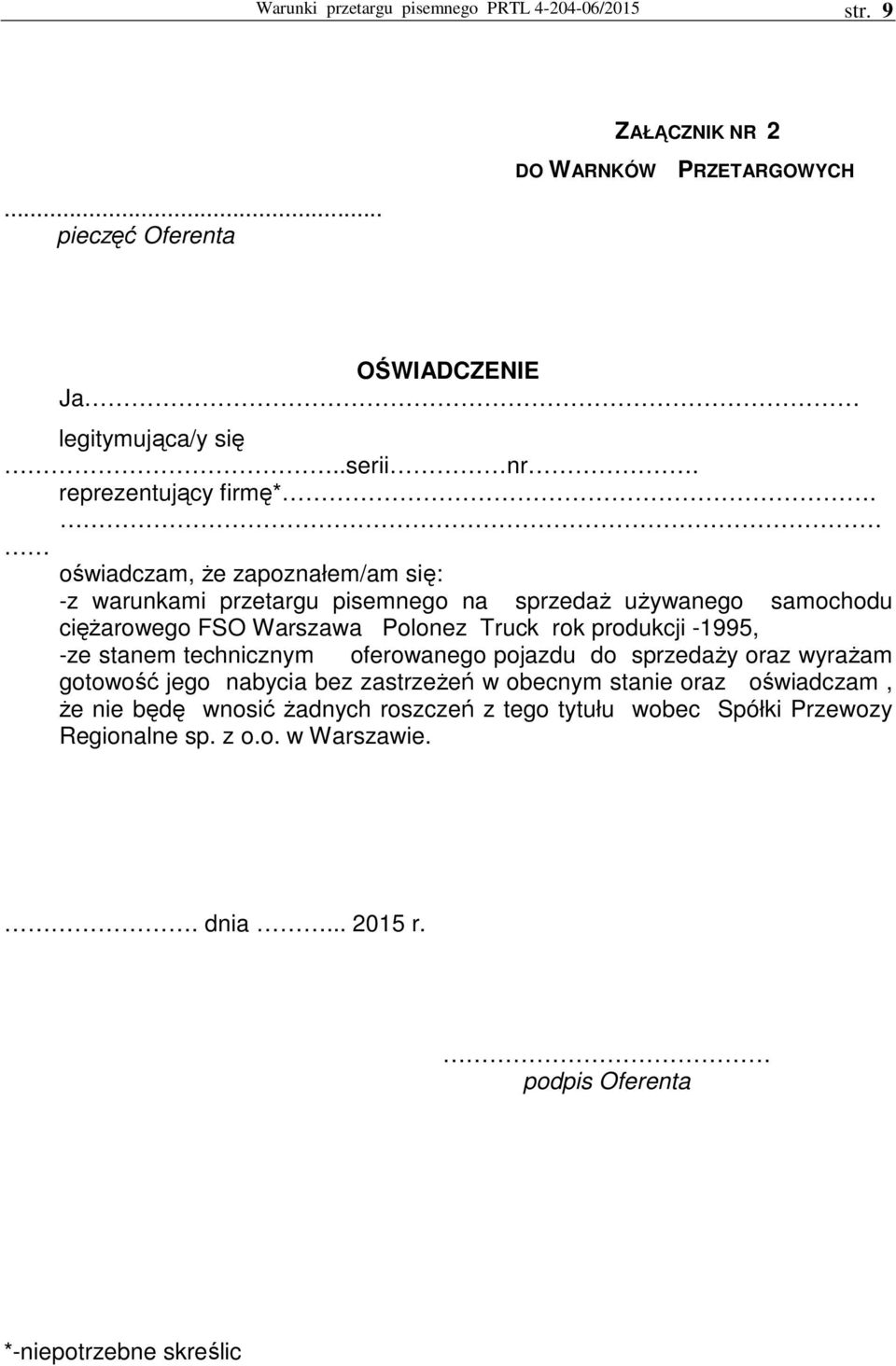 oświadczam, Ŝe zapoznałem/am się: -z warunkami przetargu pisemnego na sprzedaŝ uŝywanego samochodu cięŝarowego FSO Warszawa Polonez Truck rok produkcji -1995,