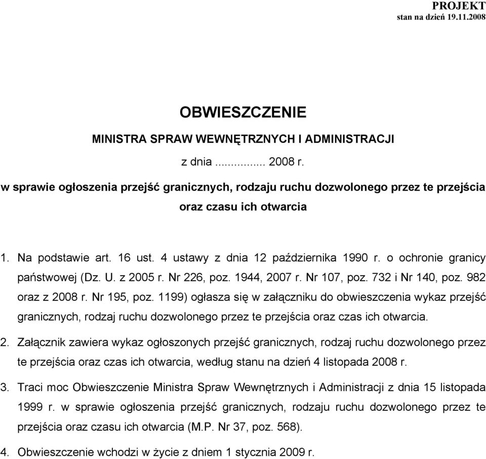 o ochronie granicy państwowej (Dz. U. z 2005 r. Nr 226, poz. 1944, 2007 r. Nr 107, poz. 732 i Nr 140, poz. 982 oraz z 2008 r. Nr 195, poz.