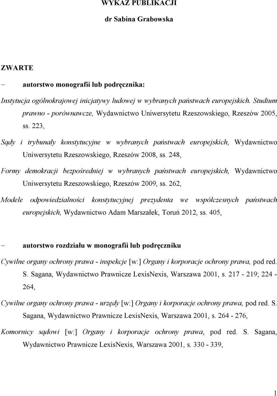223, Sądy i trybunały konstytucyjne w wybranych państwach europejskich, Wydawnictwo Uniwersytetu Rzeszowskiego, Rzeszów 2008, ss.