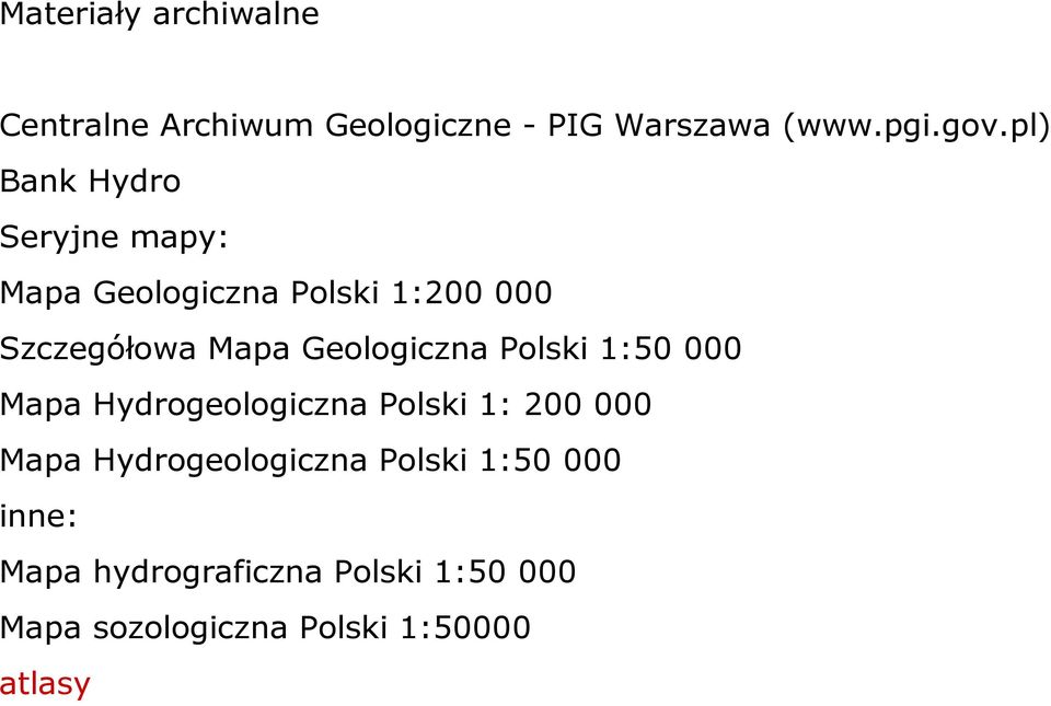 Geologiczna Polski 1:50 000 Mapa Hydrogeologiczna Polski 1: 200 000 Mapa