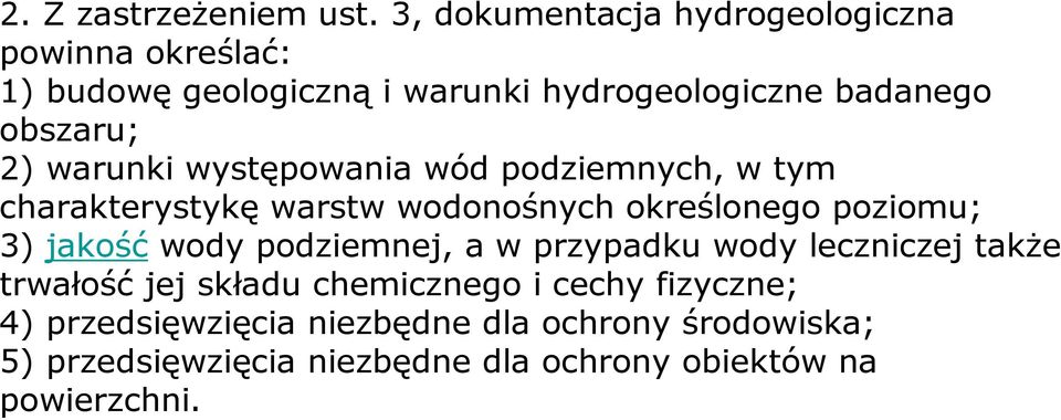 2) warunki występowania wód podziemnych, w tym charakterystykę warstw wodonośnych określonego poziomu; 3) jakość wody