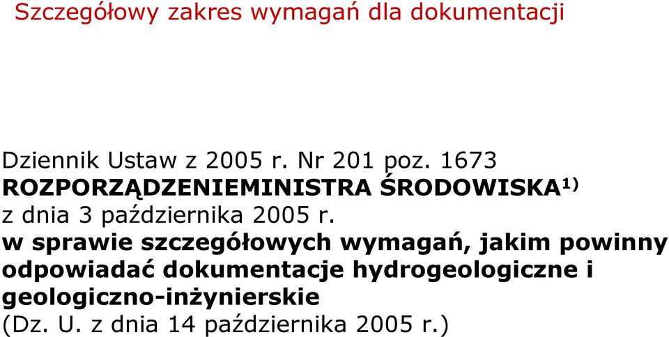 1673 ROZPORZĄDZENIEMINISTRA ŚRODOWISKA 1) z dnia 3 października 2005 r.