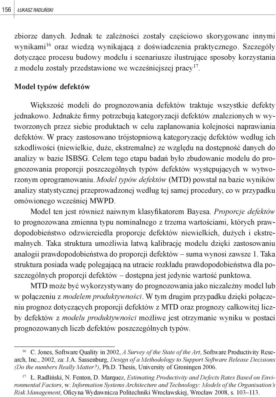 Model typów defektów Większość modeli do prognozowania defektów traktuje wszystkie defekty jednakowo.
