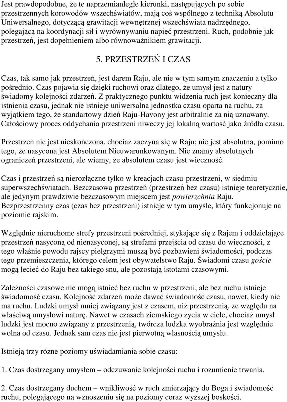 PRZESTRZEŃ I CZAS Czas, tak samo jak przestrzeń, jest darem Raju, ale nie w tym samym znaczeniu a tylko pośrednio.