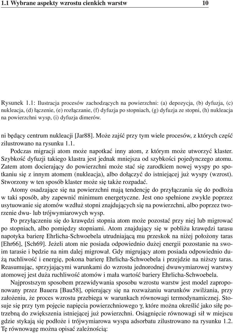 powierzchni wysp, (i) dyfuzja dimerów. ni będący centrum nukleacji [Jar88]. Może zajść przy tym wiele procesów, z których część zilustrowano na rysunku 1.