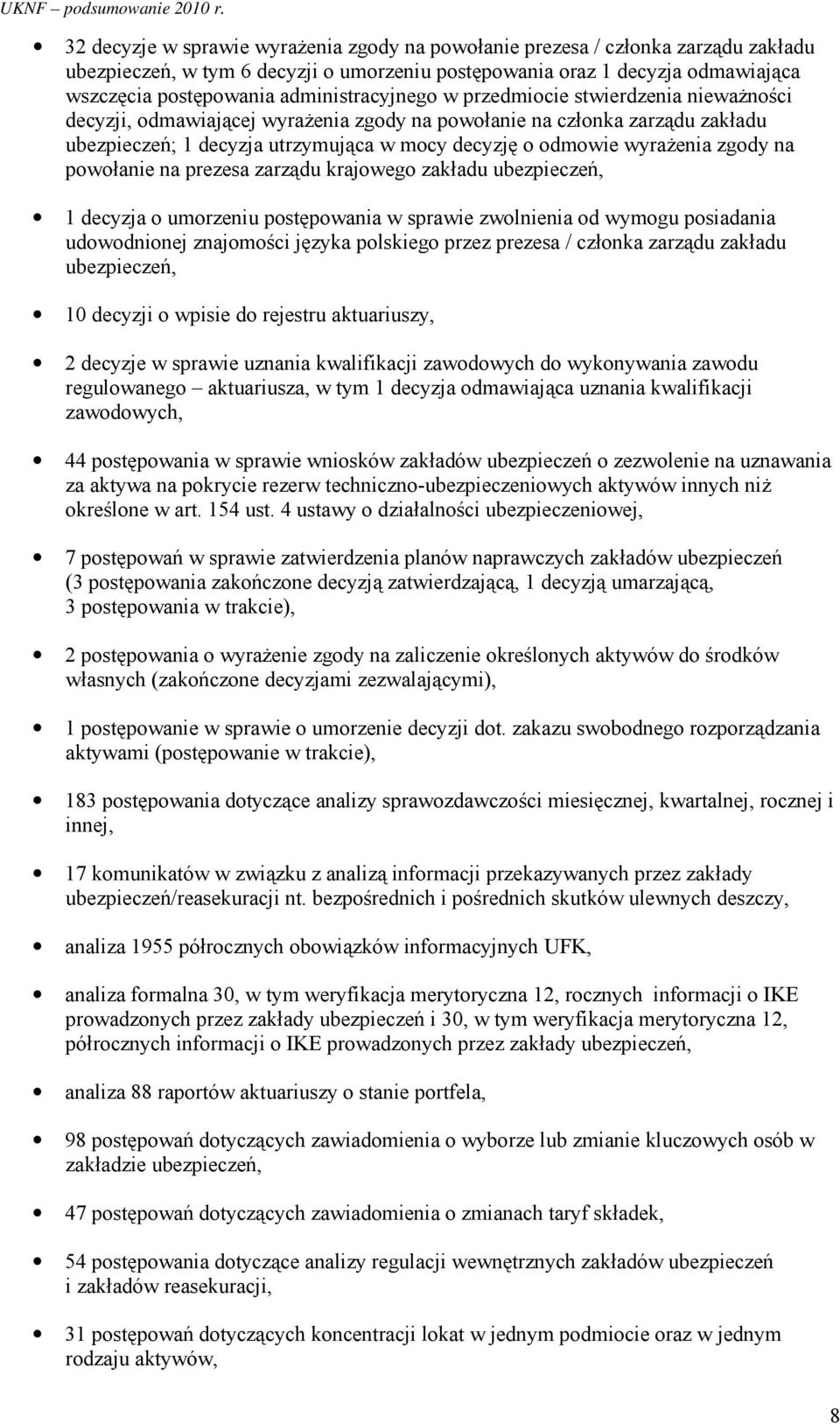 wyraŝenia zgody na powołanie na prezesa zarządu krajowego zakładu ubezpieczeń, 1 decyzja o umorzeniu postępowania w sprawie zwolnienia od wymogu posiadania udowodnionej znajomości języka polskiego