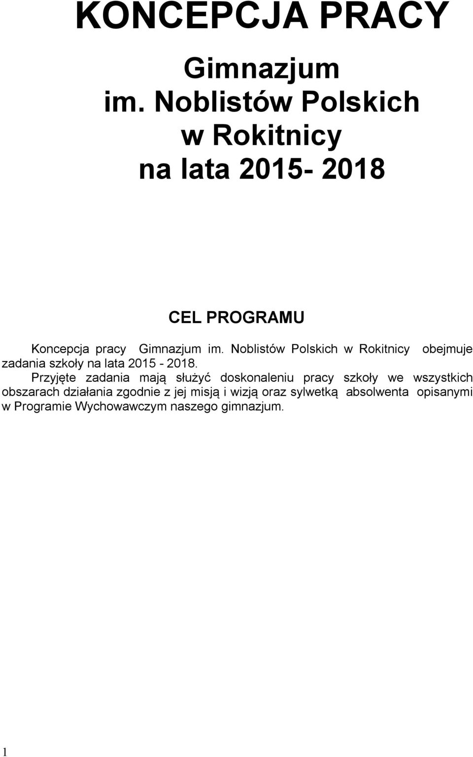 Noblistów Polskich w Rokitnicy obejmuje zadania szkoły na lata 2015-2018.
